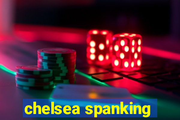 chelsea spanking